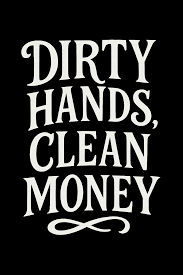 Dirty hands clean money